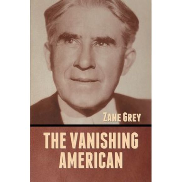 The Vanishing American -- Zane Grey - Picture 1 of 1